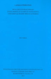 Laporan Penelitian Peta Lektur Keagamaan Di Kelompok Keagamaan Mahasiswa Universitas Negri Medan (UNIMED).