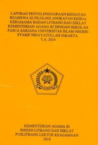 Laporan Penyelenggaraan Kegiatan Beasiswa S2 Fifologi Angkatan Kedua Kerja sama Badan Litbang Dan Diklat Kementrian Agama RI Dengan Sekolah pasca Sarjana UIN Syarif Hidayatullah Jakarta .T.A.2010