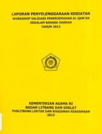 Laporan Penyelenggaraan Kegiatan Workshop Validasi Penerjemahan Al-Qur'an Kedalam Bahasa Daerah Tahun 2013