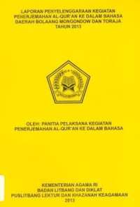 Laporan Penyelenggaraan Kegiatan Penerjemahan Al-Qur'an ke dalam Bahasa Daerah Bolaang Mongondow dan Toraja Tahun 2013