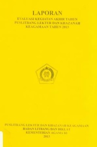 Laporan Evaluasi Kegiatan Akhir Tahun Puslitbang Lektur Dan Khazanah Keagamaan Tahun 2013