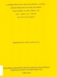 Laporan Penulisan Biografi Pemuka Agama: Biografi Syech Muhammad Djamil Djambek, Syech Abdul Karim Amrullah, dan Abdullah Ahmad di Sumatera Barat