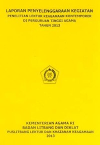 Laporan Penyelenggaraan Kegiatan Penelitian Lektur Keagamaan Kontemporer Di Perguruan Tinggi Agama Tahun 2013