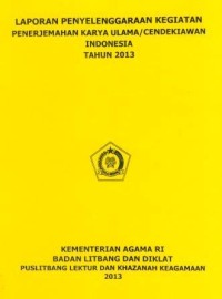 Laporan Penyelenggaraan Kegiatan Penerjamahan Karya Ulama/Cendikiawan Indonesia Tahun 2013