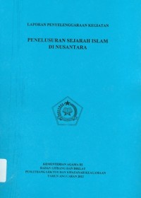 Laporan Penyelenggaraan Kegiatan Penelusuran Sejarah Islam di Nusantara