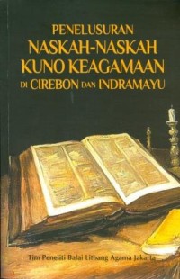 Penelusuran Naskah-Naskah Kuno Keagamaan Di Cirebon Dan Indramayu