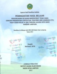 Peningkatan hasil belajar pejumlahan pecahan berpenyebut tidak sama dengan pendekatan contexrual teaching and learning (ctl)pada siswa kls IV snd tanjung agung kota baru bandar lampung