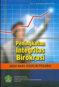 Peningkatan integritas birokrasi arah baru disiplin pegawai