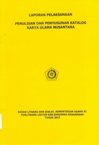 Laporan Pelaksanaan Penulisan dan Penyusunan Karya Ulama Nusantara