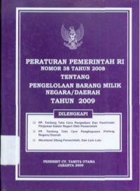 Peraturan pemerinrah RI nomor 38 tahun 2008 tentang pengelolaan barang milik negara/daerah tahun 2009