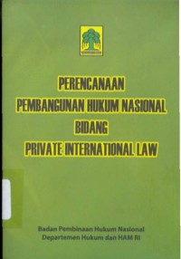 Perencanaan Pembangunan Hukum Nasional Bidang Private International Law