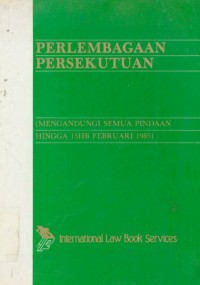 Perlembagaan Persekutuan : Mengandungi Semua Pindaan Hingga 15HB Februari 1985