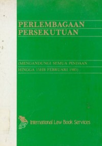 Perlembagaan Persekutuan : Mengandungi Semua Pindaan Hingga 15HB Februari 1985