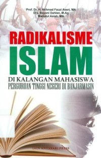 Radikalisme Islam di kalangan mahasiswa perguruan tinggi negeri di Banjarmasin