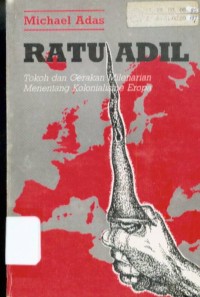 Ratu Adil : Tokoh dan Gerakan Milenarian Menentang Kolonialisme Eropa