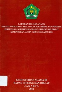 Laporan pelaksanaan kegiatan pengadaan percetakan buku profil dan pedoman perpustakaan sekretariat badan litbang dan diklat kementerian agama tahun anggaran 2012