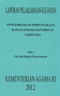 Laporan Pelakanaan Kegiatan Penembangan Perpustakaan Badan Litbang dan Diklat Tahun 2012