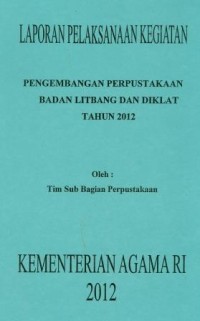 Pengembangan Perpustakaan Badan Litbang dan Diklat Tahun Anggaran 2012 : Laporan Pelaksanaan Kegiatan