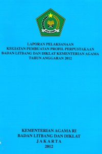 Laporan Pelaksanaan Kegiatan Pembuatan Profil Perpustakaan Badan Litabng dan Diklat Kementerian Agama Tahun Anggaran 2012