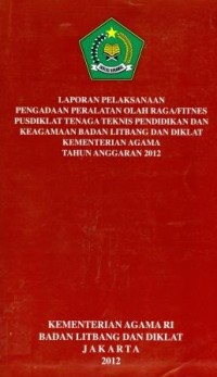 Laporan Pelaksanaan pengadaan Peralatan Olahraga/fitness Pusdiklat Tenaga Teknis Pendidikan Dan Keagamaan Badan Litbang Dan Diklat Kementrian Agama T.A.2012