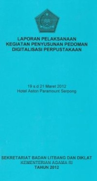 Laporan pelaksanaan kegiatan penyusunan pedoman digitalisasi perpustakaan Hotel Aston Paramount Serpong 19 -21 Maret 2012