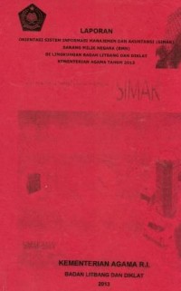 Laporan Orientasi Sistem Informasi Manajemen dan Akuntasi (SIMAK) Barang Milik Negara (BMN) di Lingkungan Badan Litbang dan Diklat Kementerian Agama 2013
