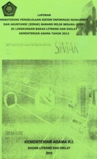 Laporan Monitoring Pengelolaan Sistem Informasi Manajemen dan Akuntansi (SIMAK) Barang Milik Negara (BMN) di Lingkungan Badan Litbang dan Diklat Kementerian Agama Tahun 2013