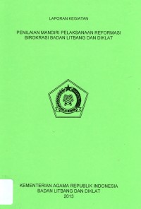 Penilaian Mandiri Pelaksanaan Reformasi Birokrasi Badan Litbang dan Diklat : Laporan Kegiatan