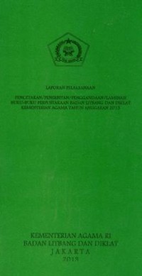 Laporan pelaksanaan pencetakaan/penerbitan/pengadaan/laminasi buku-buku perpustakaan badan diklat kementerian agama Tahun anggaran 2013