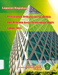 Laporan kegiatan penyusunan rencana kerja ( Renja ) dan rencana kerja pemerintah ( RKP ) Tahun 2015