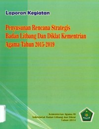 Laporan pelaksanaan rencana strategis badan litbang dan diklat kementerian agama Tahun 2015-2019