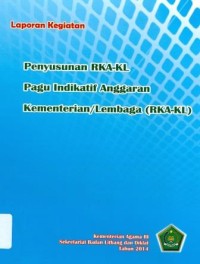 Laporan kegiatan penyusunan RKA-KL pagu indikatif anggaran kementerian/lembaga ( RKA-KL )