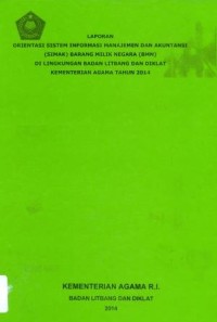 Laporan orientasi sistem informasi manajemen dan akuntansi ( SIMAK ) barang milik negara ( BMN ) di lingkungan badan litbang dan diklat kementerian agama Tahun 2014