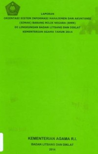 Laporan Orientasi Informasi Manajemen dan Akuntansi (SIMAK) Barang Milik Negara (BMN) di Lingkungan Badan Litbnag dan Diklat Kementerian Agama Tahun 2014