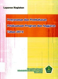 Laporan kegiatan penyusunan dan pembahasan pelaksanaan program dan anggaran Tahun 2014