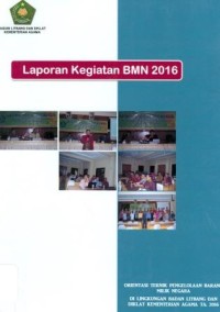 Laporan Kegiatan Orientasi Teknik Pengelolaan Barang Milik Negara di Lingkungan Badan Litbang dan Diklat Kementerian Agama Tahun 2016