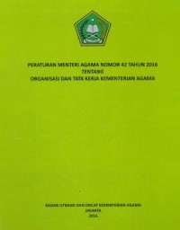 Peraturan Menteri Agama Nomor 42 Tahun 2016 Tentang Organisasi dan Tata Kerja Kementerian Agama