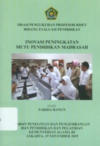 Orasi Pengukuhan Profesor Riset Bidang Evaluasi Pendidikan : Inovasi Peningkatan Mutu Pendidikan Madrasah