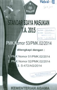 Standar Biaya Masukan T.A. 2015 PMK Nomor 53/PMK.02/2014 dilengkapi dengan : PMK No.51/PMK.02/2014, PMK No.52/PMK.02/2014, S-472/AG/2014