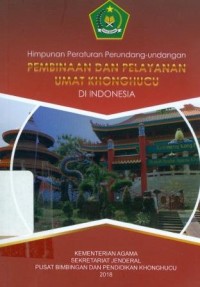 Himpunan Peraturan Perundang-Undangan Pembinaan dan Pelayanan Umat Khonghucu di Indonesia