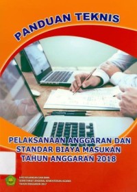 Panduan teknis pelaksanaan anggaran dan standar biaya masukan tahun anggaran 2018