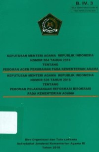 Keputusan Menteri Agama Republik Indonesia Nomor 504 Tahun 2018 Tentang Pedoman Agen Perubahan Pada Kementerian Agama, Keputusan Menteri Agama Republik Indonesia Nomor 536 Tahun 2018 Tentang Pedoman Pelaksanaan Reformasi Birokrasi Pada Kementerian Agama