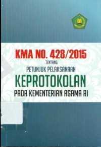 KMA No,428/2015 tentang Petunjuk Pelaksanaan Keprotokolan Pada Kementerian Agama RI