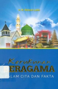 Kerukunan beragama dalam cita dan fakta