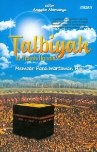 Talbiyah di Tanah Haram: Memoar Para Wartawan Haji