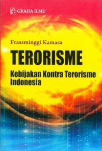 Terorisme: Kebijakan Kontra Terorisme Indonesia