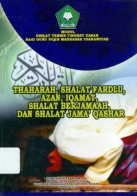 Diklat Teknis Tingkat Dasar Bagi Guru Fiqih Madrasah Tsanawiyah :Thaharah,Shalat Fardlu,Shalat Berjamaah,Dan Shalat Jama'Qashar