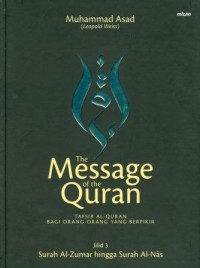 The Message of The Quran: Tafsir Al-Quran Bagi Orang-Orang yang Berpikir Jilid 1 (Surah Al-Fatihah hingga Surah Yusuf)