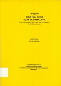 Biografi Tiga Kiai Khos Dari Tasikmalaya (K.H.Shohibulwafa Tajul Arifin,K.H.Ilyas Ruhiat)