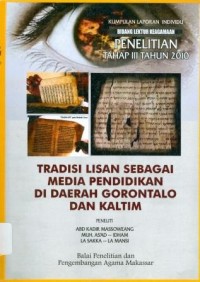 Tradisi Lisan sbg media pendidikan di daerah Gorontalo dan Kaltim: Kumpulan laporan individu bidang lektur keagamaan penelitian tahap III tahun 2010